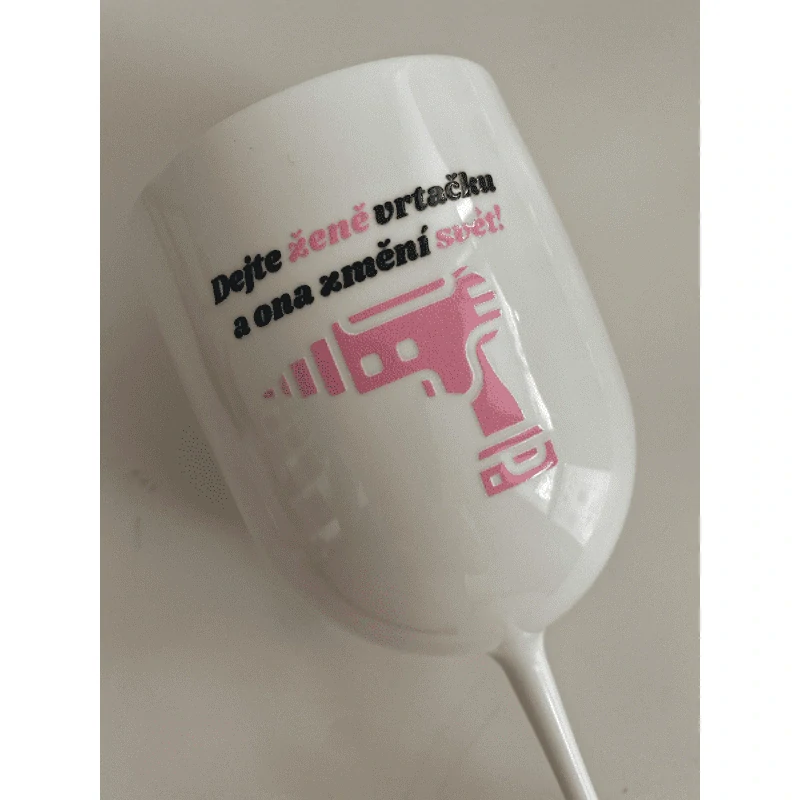 Plastová sklenice 470 ml bílá - Dejte ženě vrtačku a ona změní svět!